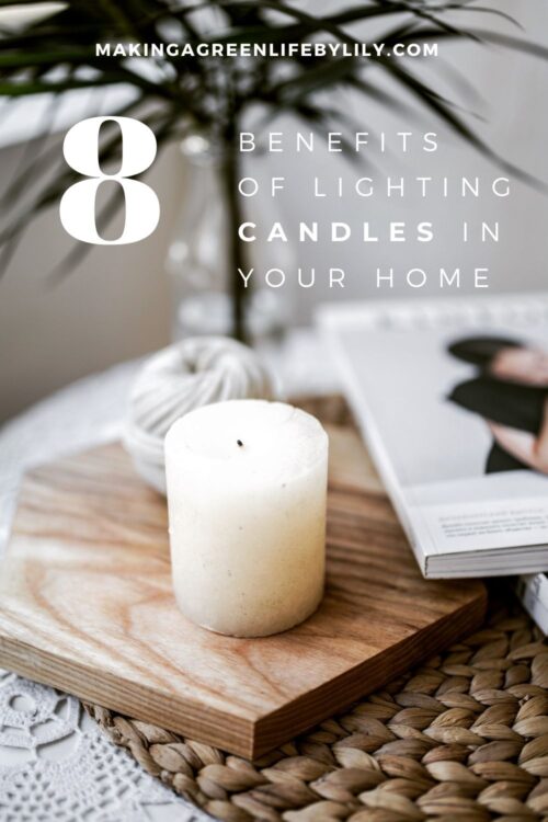 8 Best Benefits of Burning Candles in Your Home Making A Green Life by Lily