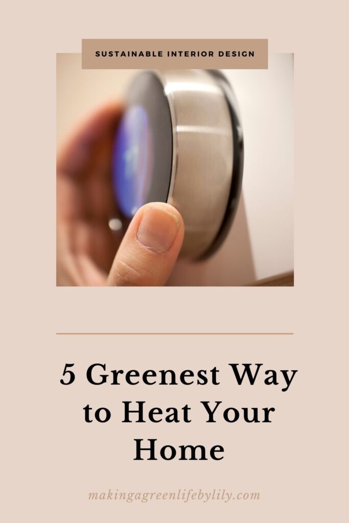 5 Greenest Way to Heat Your Home