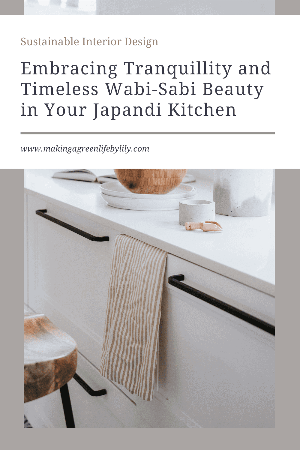 How to Create Wabi-Sabi Japandi Kitchen – Making A Green Life by Lily